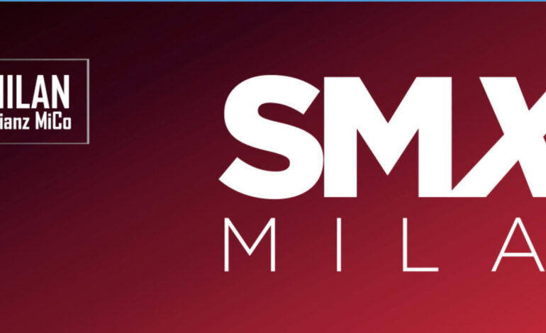 SMXL Milan: l’evento globale dedicato al digital marketing a novembre